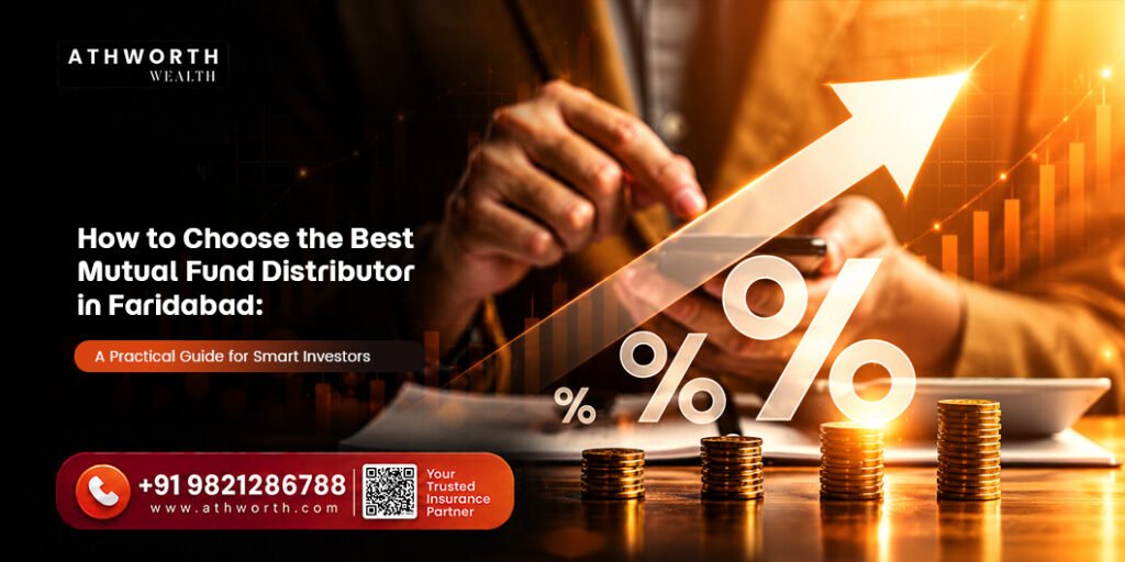 How to Choose the Best Mutual Fund Distributor in Faridabad